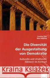 Die Diversität der Ausgestaltung von Demokratie : Kulturelle und strukturelle Faktoren im Kontrast Fink, Caroline; Helbling, Reto 9783639061215 VDM Verlag Dr. Müller