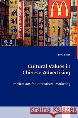 Cultural Values in Chinese Advertising Silvia Schon 9783639061444 VDM VERLAG DR. MULLER AKTIENGESELLSCHAFT & CO