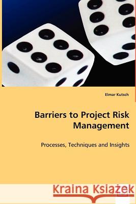 Barriers to Project Risk Management Elmar Kutsch 9783639061468 VDM VERLAG DR. MULLER AKTIENGESELLSCHAFT & CO