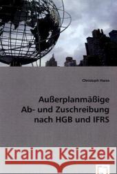 Außerplanmäßige Ab- und Zuschreibung nach HGB und IFRS Hares, Christoph 9783639061536 VDM Verlag Dr. Müller