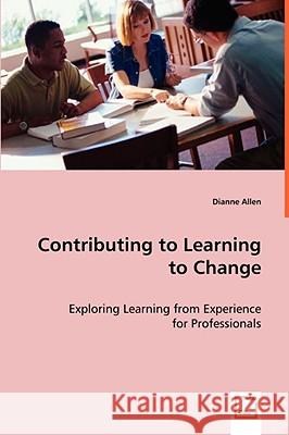 Contributing to Learning to Change Dianne Allen 9783639061659