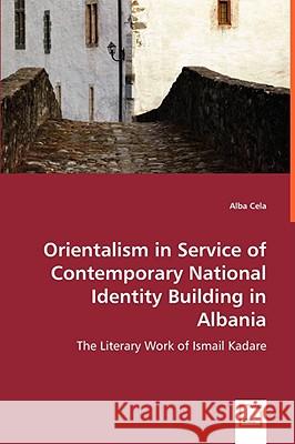 Orientalism in Service of Contemporary National Identity Building in Albania Alba Cela 9783639062113 VDM VERLAG DR. MULLER AKTIENGESELLSCHAFT & CO
