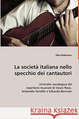 La società italiana nello specchio dei cantautori Riedmann, Silke 9783639062465 