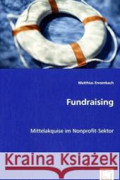 Fundraising : Mittelakquise im Nonprofit-Sektor Ennenbach, Matthias 9783639062793