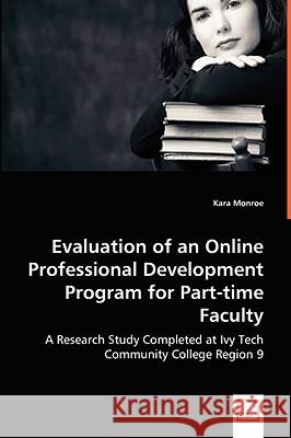 Evaluation of an Online Professional Development Program for Part-time Faculty Monroe, Kara 9783639063035 