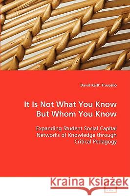 It Is Not What You Know But Whom You Know David Keith Truscello 9783639063110