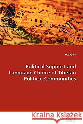 Political Support and Language Choice of Tibetan Political Communities Yiyang Hu 9783639063134