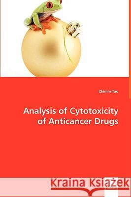 Analysis of Cytotoxicity of Anticancer Drugs Zhimin Tao 9783639063486