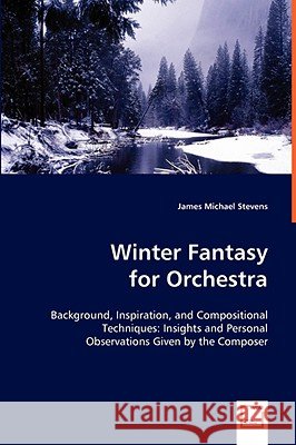 Winter Fantasy for Orchestra James Micha Stevens 9783639064148