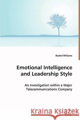 Emotional Intelligence and Leadership Style Rachel Williams 9783639064650 