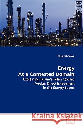Energy As a Contested Domain Zabanova, Yana 9783639064858 VDM Verlag