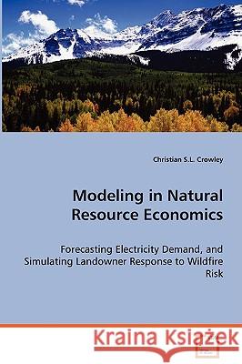 Modeling in Natural Resource Economics Christian S. L. Crowley 9783639065145 VDM Verlag