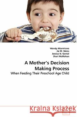 A Mother´s Decision Making Process Altamirano, Wendy 9783639065176 VDM Verlag