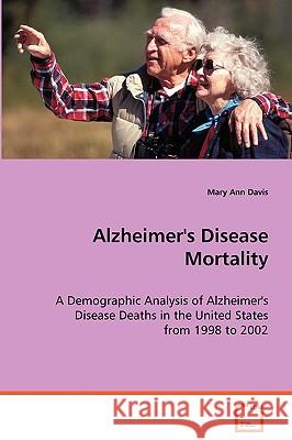 Alzheimer's Disease Mortality Mary Ann Davis 9783639065367 VDM VERLAG DR. MULLER AKTIENGESELLSCHAFT & CO