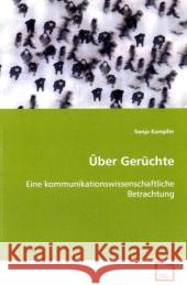 Über Gerüchte : Eine kommunikationswissenschaftliche Betrachtung Kampfer, Sonja 9783639065381 VDM Verlag Dr. Müller