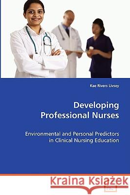 Developing Professional Nurses Kae River 9783639065657 VDM Verlag