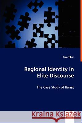 Regional Identity in Elite Discourse Toro Tibor 9783639066005 VDM Verlag