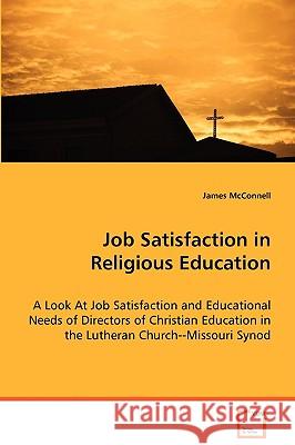 Job Satisfaction in Religious Education James McConnell 9783639066302 VDM Verlag