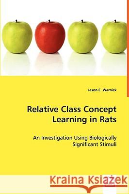 Relative Class Concept Learning in Rats Jason E. Warnick 9783639066418