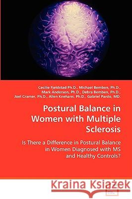 Postural Balance in Women with Multiple Sclerosis Cecilie Fjeldstad Michael Bemben Mark Anderson 9783639066777 VDM Verlag