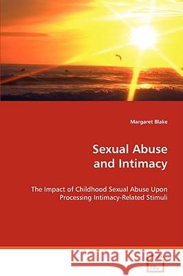 Sexual Abuse and Intimacy Margaret Blake 9783639067194 VDM VERLAG DR. MULLER AKTIENGESELLSCHAFT & CO