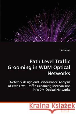 Path Level Traffic Grooming in WDM Optical Networks Srivatsan Balasubramanian 9783639067248