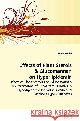 Effects of Plant Sterols & Glucomannan on Hyperlipidemia Roula Barake 9783639067323