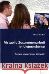 Virtuelle Zusammenarbeit in Unternehmen : Analyse kooperativer Szenarien Schubert, Marcus 9783639067675 VDM Verlag Dr. Müller