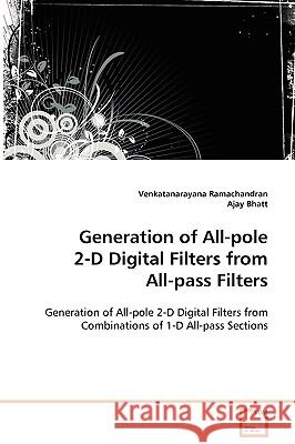Generation of All-pole 2-D Digital Filters from All-pass Filters Ramachandran, Venkatanarayana 9783639067682