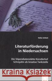 Literaturförderung in Niedersachsen : Die Stipendiatenstätte Künstlerhof Schreyahn als kreative Tankstelle Schlott, Heiko 9783639067880