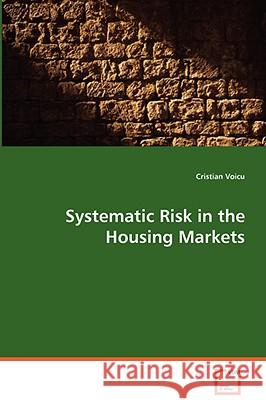 Systematic Risk in the Housing Markets Cristian Voicu 9783639068221