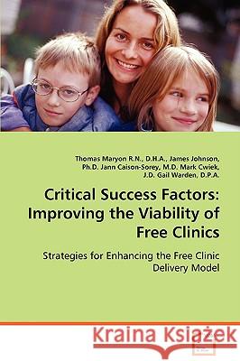 Critical Success Factors: Improving the Viability of Free Clinics Maryon, Thomas 9783639068320 VDM Verlag