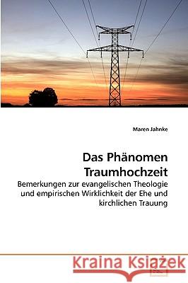 Das Phänomen Traumhochzeit Jahnke, Maren 9783639068399 VDM Verlag