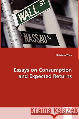 Essays on Consumption and Expected Returns Motohiro Yogo 9783639068566