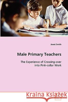 Male Primary Teachers Janet Smith 9783639068795