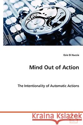 Mind Out of Action Ezio D 9783639069365 VDM VERLAG DR. MULLER AKTIENGESELLSCHAFT & CO