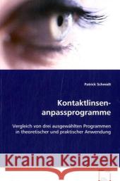 Kontaktlinsenanpassprogramme : Vergleich von drei ausgewählten Programmen in theoretischer und praktischer Anwendung Schmidt, Patrick 9783639069679