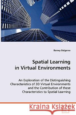 Spatial Learning in Virtual Environments Barney Dalgarno 9783639069815 VDM Verlag