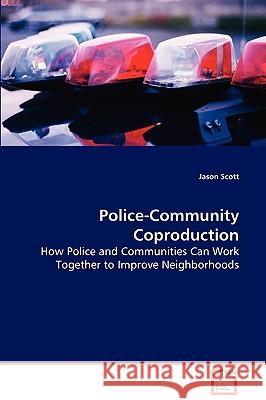 Police - Communication Coproduction Jason Scott 9783639070033 VDM VERLAG DR. MULLER AKTIENGESELLSCHAFT & CO