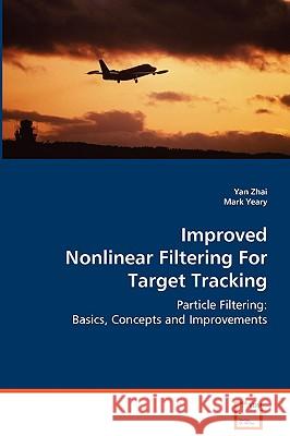 Improved Nonlinear Filtering For Target Tracking Zhai, Yan 9783639070101 VDM Verlag