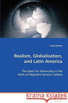 Realism, Globalization, and Latin America Luigi Esposito 9783639070200 VDM VERLAG DR. MULLER AKTIENGESELLSCHAFT & CO