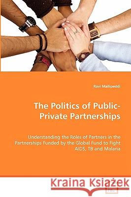 The Politics of Public-Private Partnerships Ravi Mallipeddi 9783639070385 VDM VERLAG DR. MULLER AKTIENGESELLSCHAFT & CO