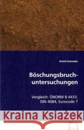 Böschungsbruchuntersuchungen : Vergleich: ÖNORM B 4433, DIN 4084, Eurocode 7 Kaineder, Astrid 9783639070750