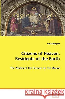 Citizens of Heaven, Residents of the Earth Paul Gallagher 9783639070774 VDM Verlag