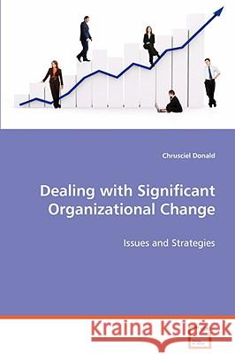 Dealing with Significant Organizational Change Chrusciel Donald 9783639070934