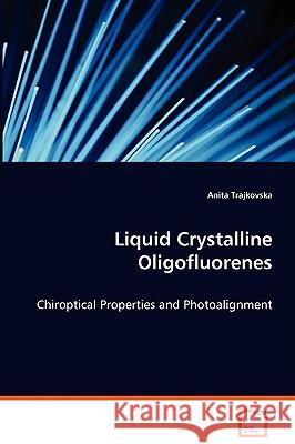 Liquid Crystalline Oligofluorenes Anita Trajkovska 9783639070965