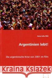 Argentinien lebt! : Die argentinische Krise von 2001 im Film Witt, Anna J. 9783639071061