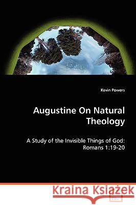 Augustine on Natural Theology Kevin Powers 9783639071146 VDM Verlag