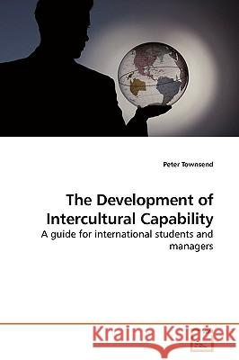 The Development of Intercultural Capability Peter Townsend 9783639071160 VDM Verlag