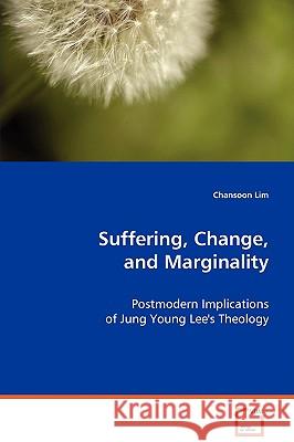 Suffering, Change, and Marginality Chansoon Lim 9783639071320 VDM Verlag